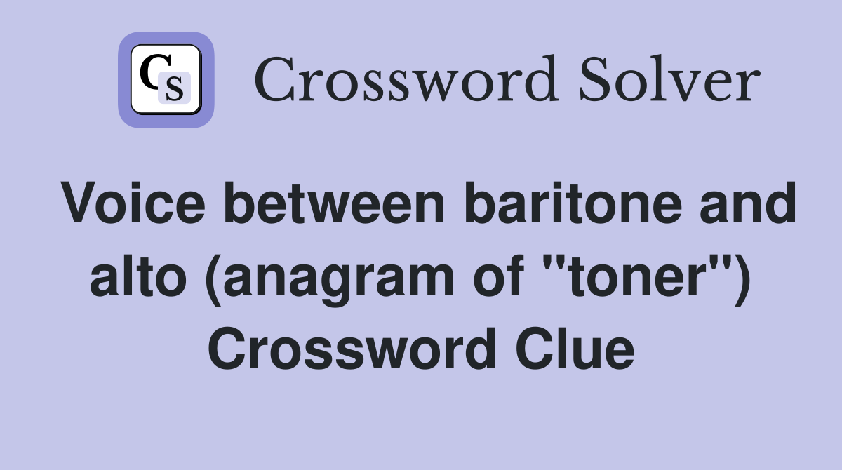 Voice between baritone and alto (anagram of "toner") Crossword Clue
