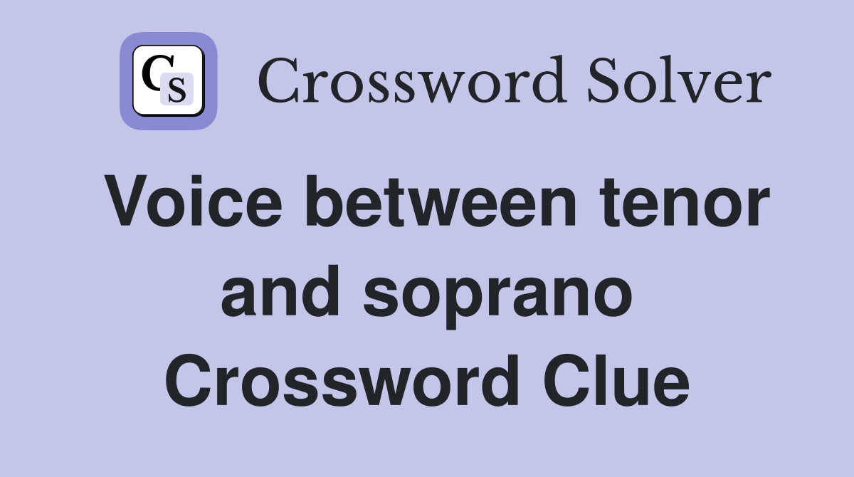 Voice between tenor and soprano Crossword Clue
