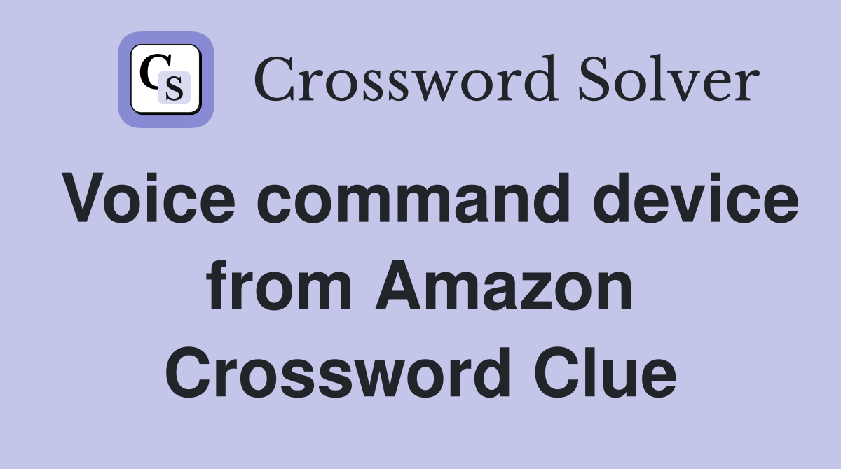 Voice command device from Amazon Crossword Clue