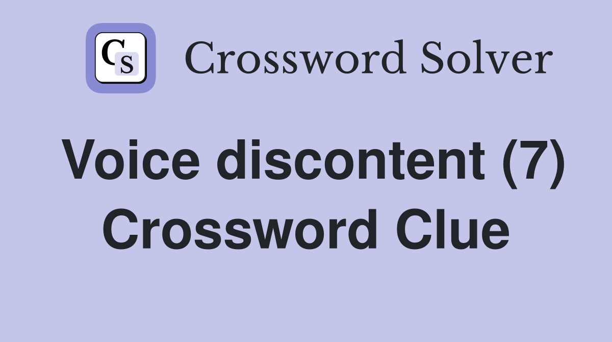 Voice discontent (7) Crossword Clue