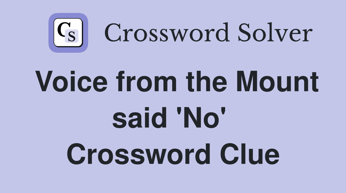 Voice from the Mount said 'No'  Crossword Clue
