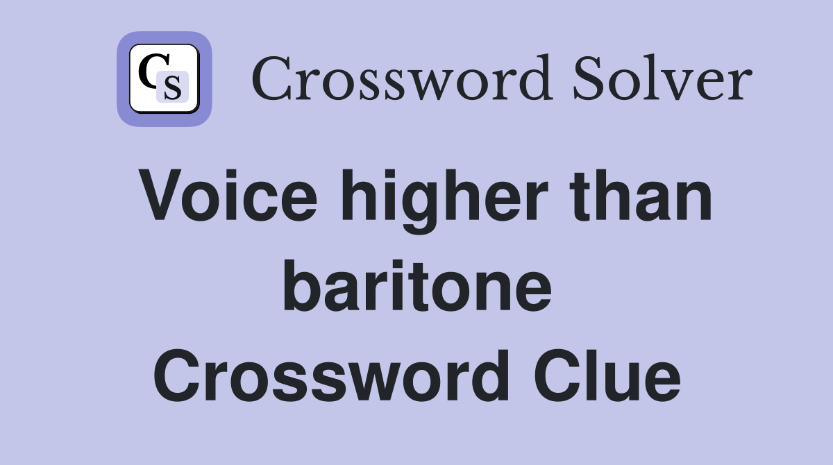 Voice higher than baritone Crossword Clue