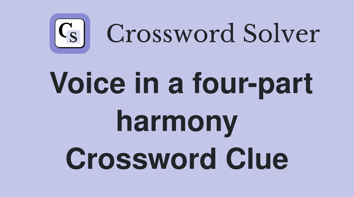 Voice in a four-part harmony Crossword Clue