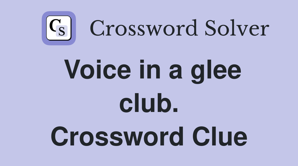 Voice in a glee club. Crossword Clue