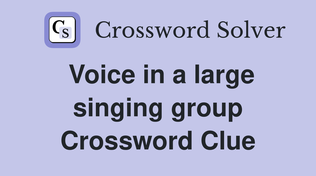 Voice in a large singing group Crossword Clue