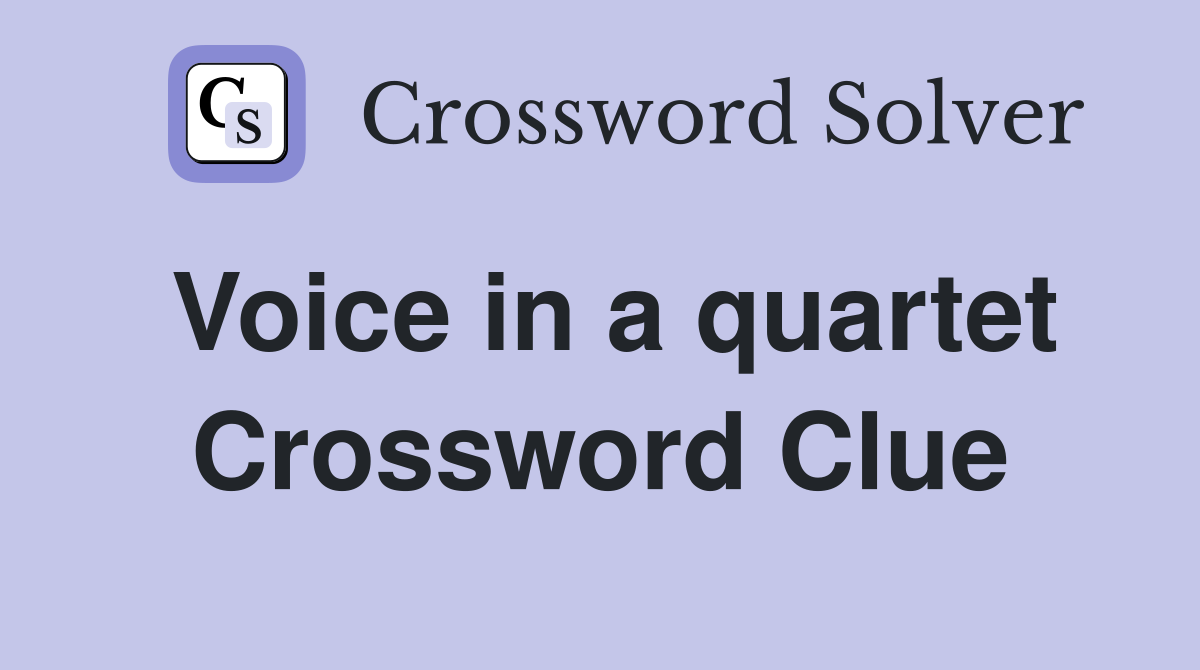 Voice in a quartet Crossword Clue