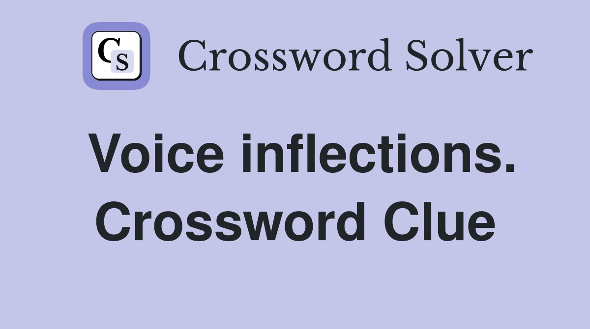 Voice inflections. Crossword Clue