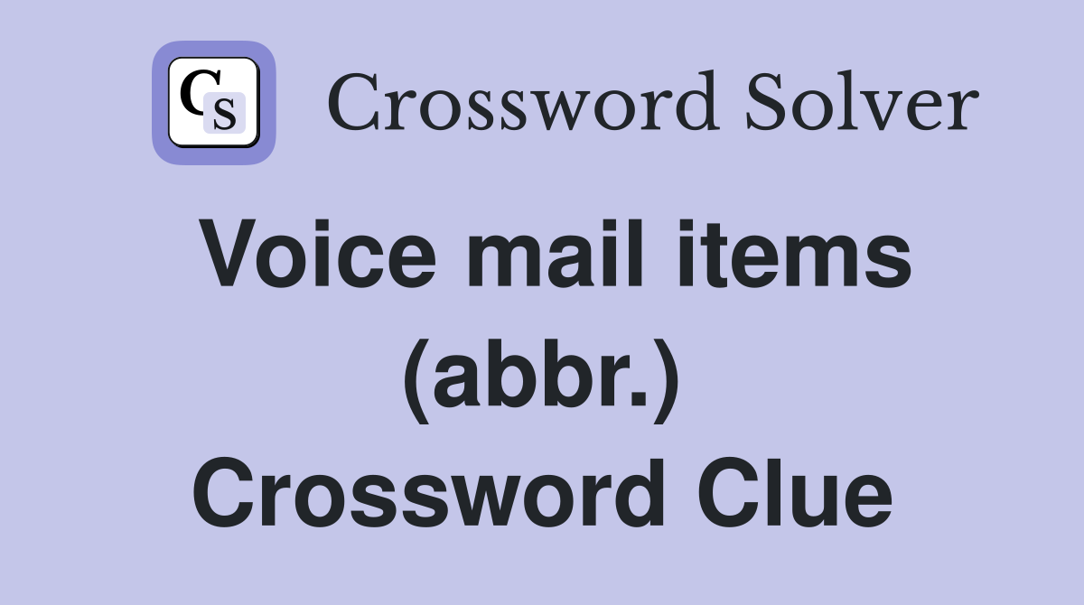 Voice mail items (abbr.) Crossword Clue