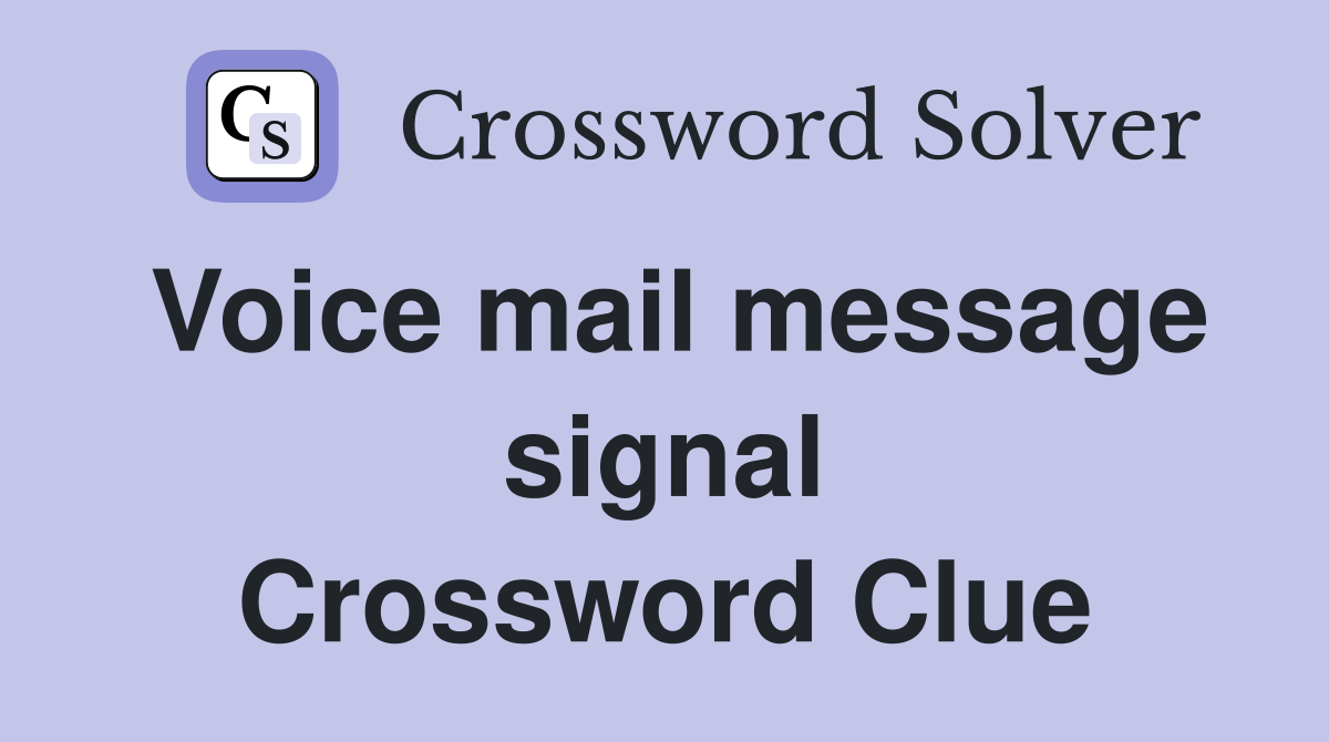 Voice mail message signal Crossword Clue