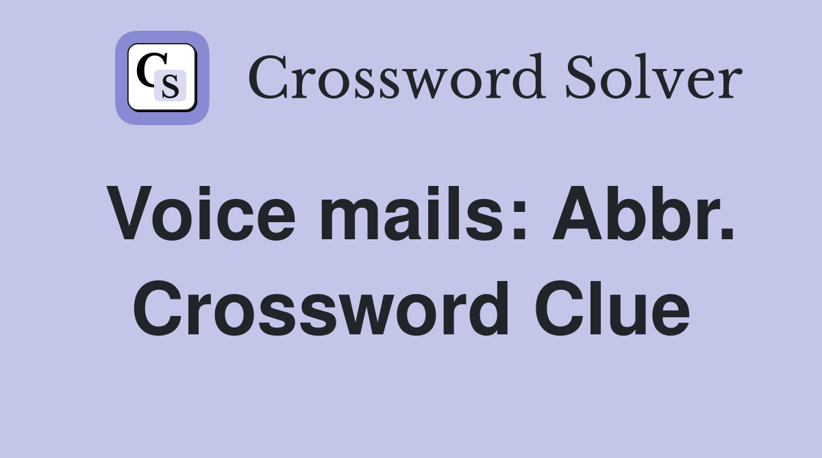 Voice mails: Abbr. Crossword Clue