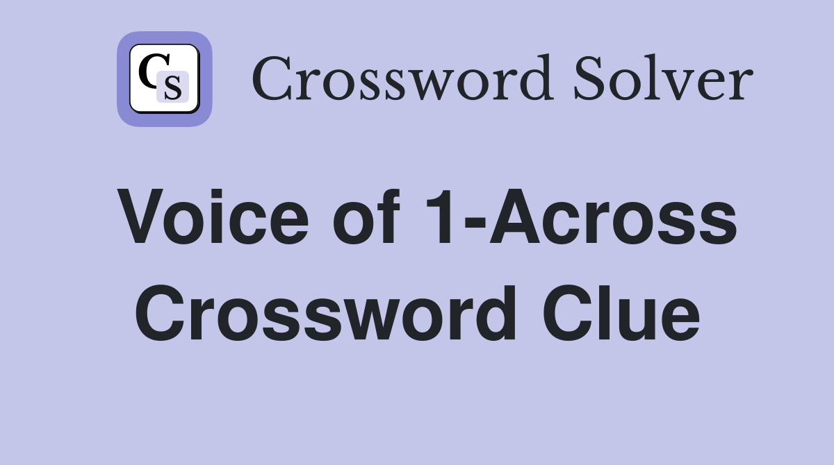 Voice of 1-Across Crossword Clue