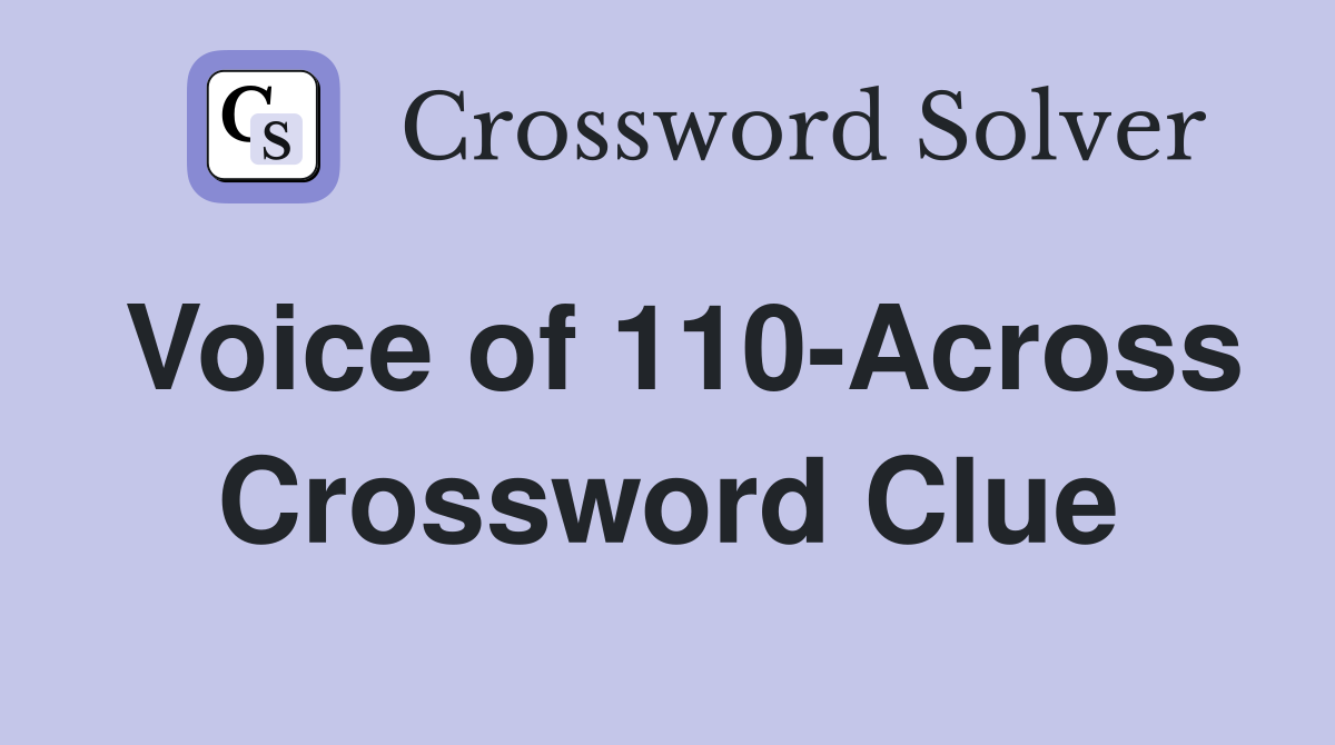 Voice of 110-Across Crossword Clue