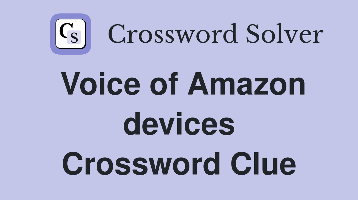 Voice of Amazon devices Crossword Clue