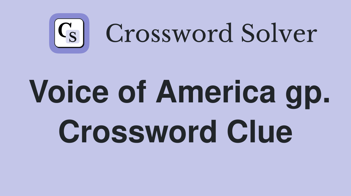 Voice of America gp. Crossword Clue