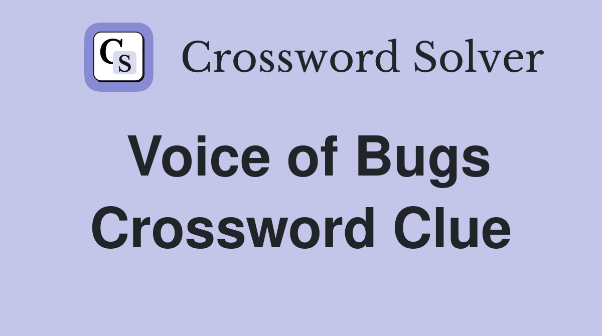Voice of Bugs Crossword Clue