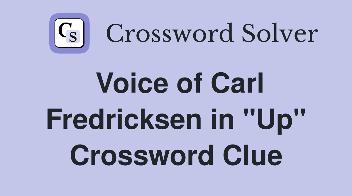Voice of Carl Fredricksen in "Up" Crossword Clue