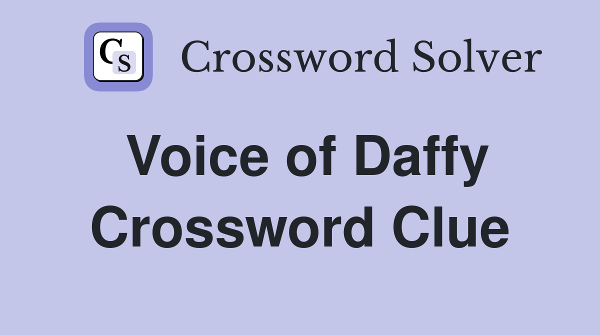 Voice of Daffy Crossword Clue
