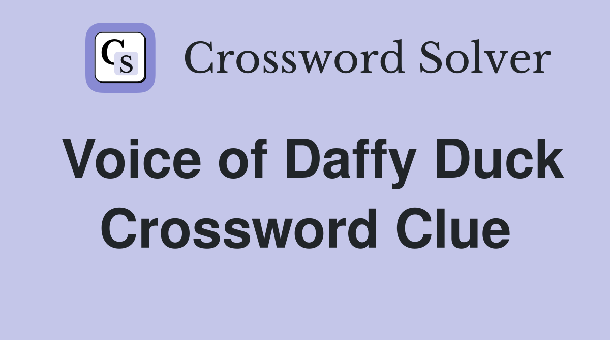 Voice of Daffy Duck Crossword Clue
