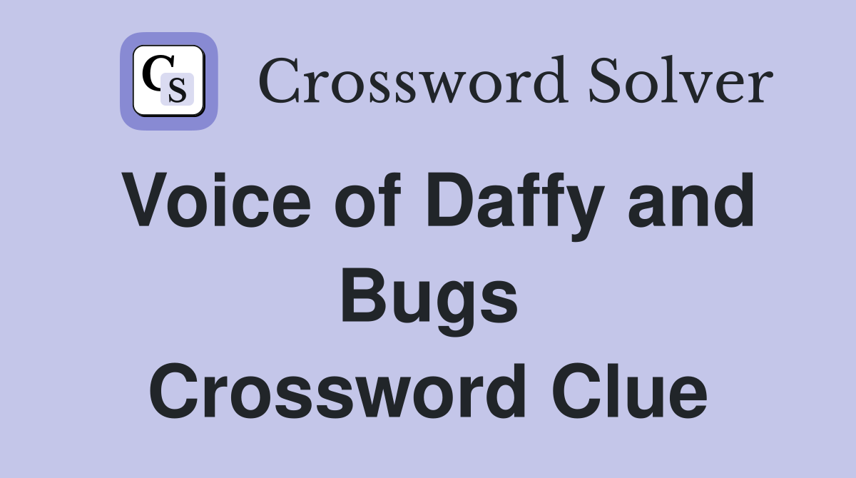 Voice of Daffy and Bugs Crossword Clue