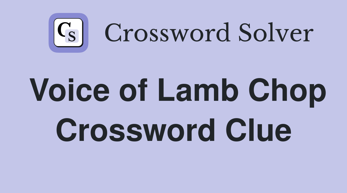 Voice of Lamb Chop Crossword Clue