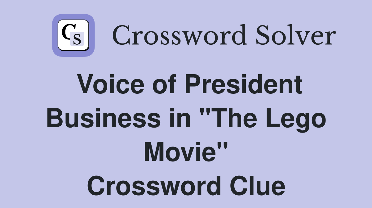 Voice of President Business in "The Lego Movie" Crossword Clue