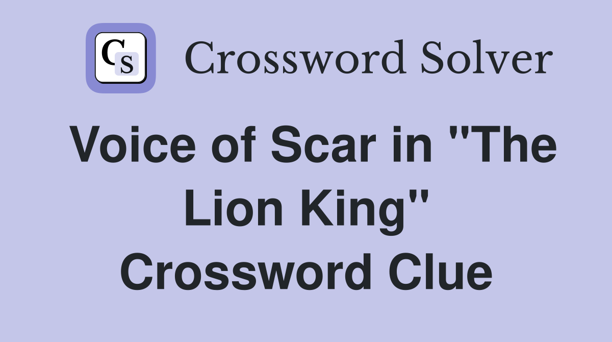 Voice of Scar in "The Lion King" Crossword Clue