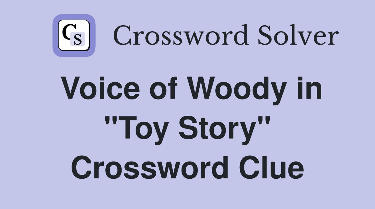Voice of Woody in "Toy Story" Crossword Clue