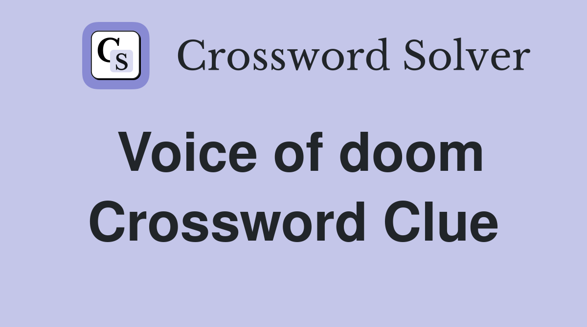 Voice of doom Crossword Clue