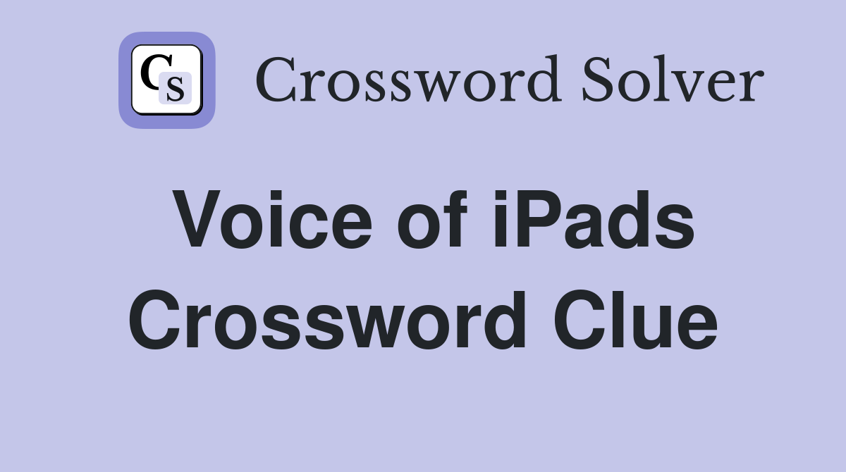 Voice of iPads Crossword Clue