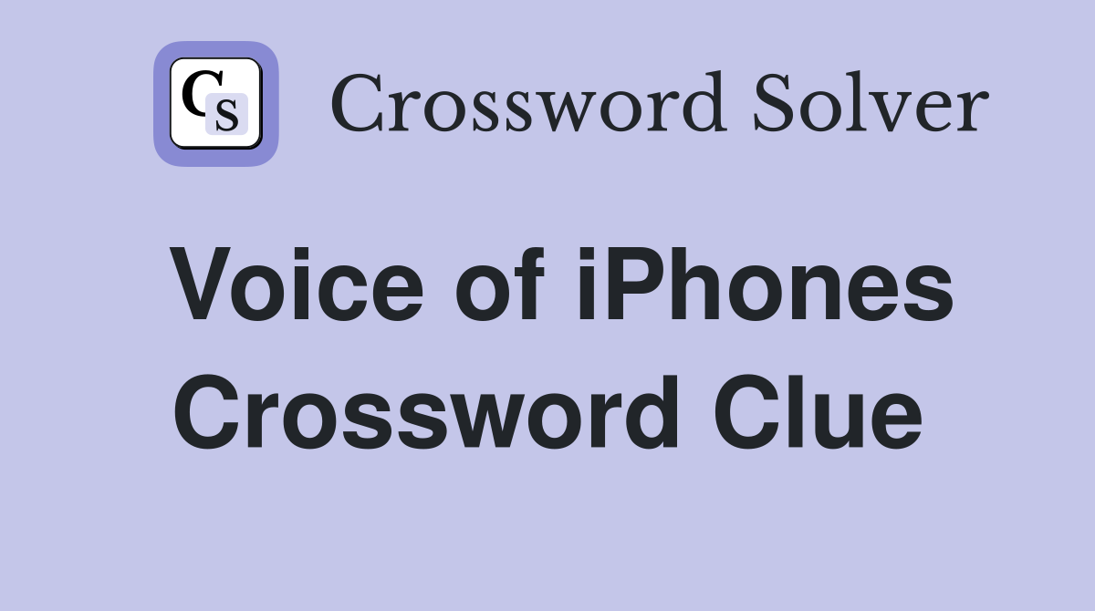 Voice of iPhones Crossword Clue