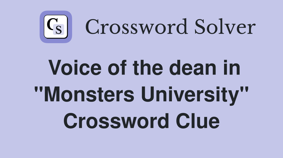 Voice of the dean in ''Monsters University'' Crossword Clue