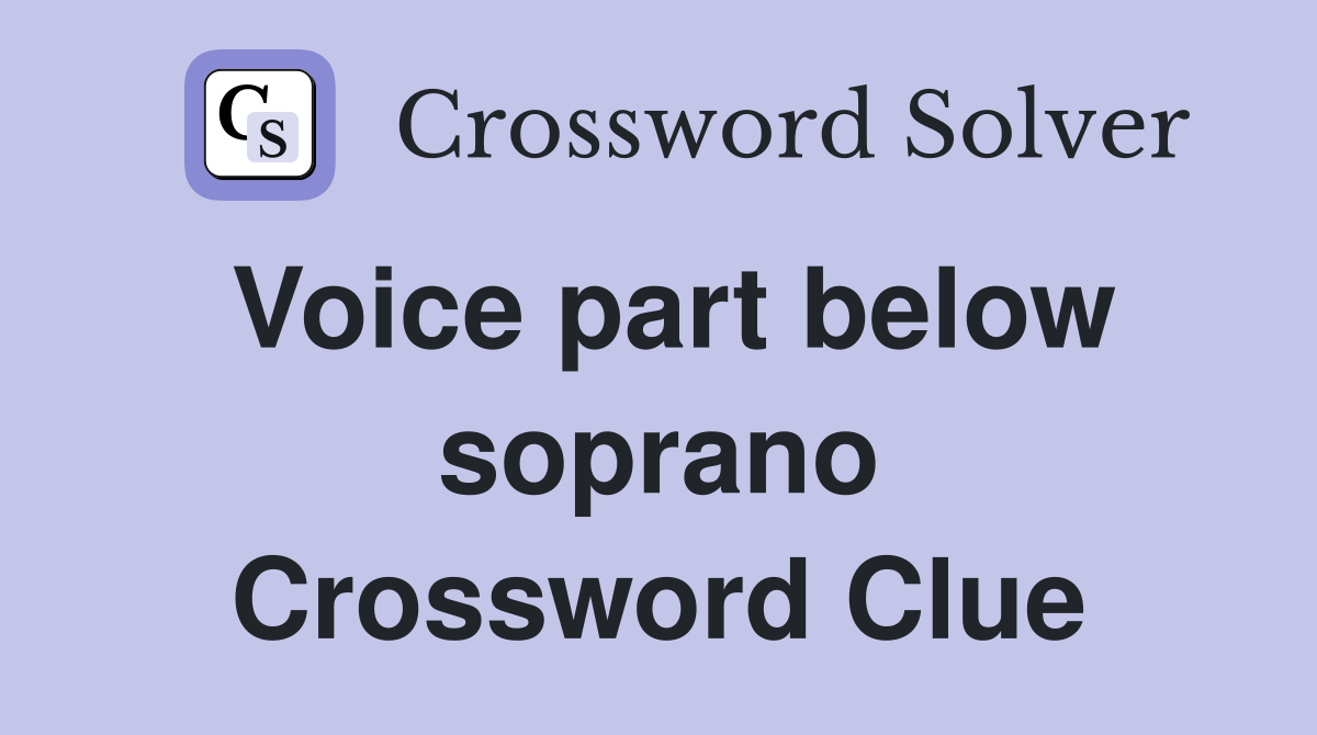 Voice part below soprano Crossword Clue Answers Crossword Solver
