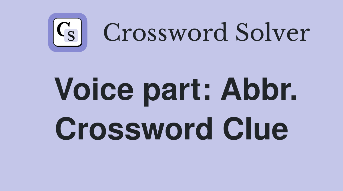 Voice part: Abbr. Crossword Clue