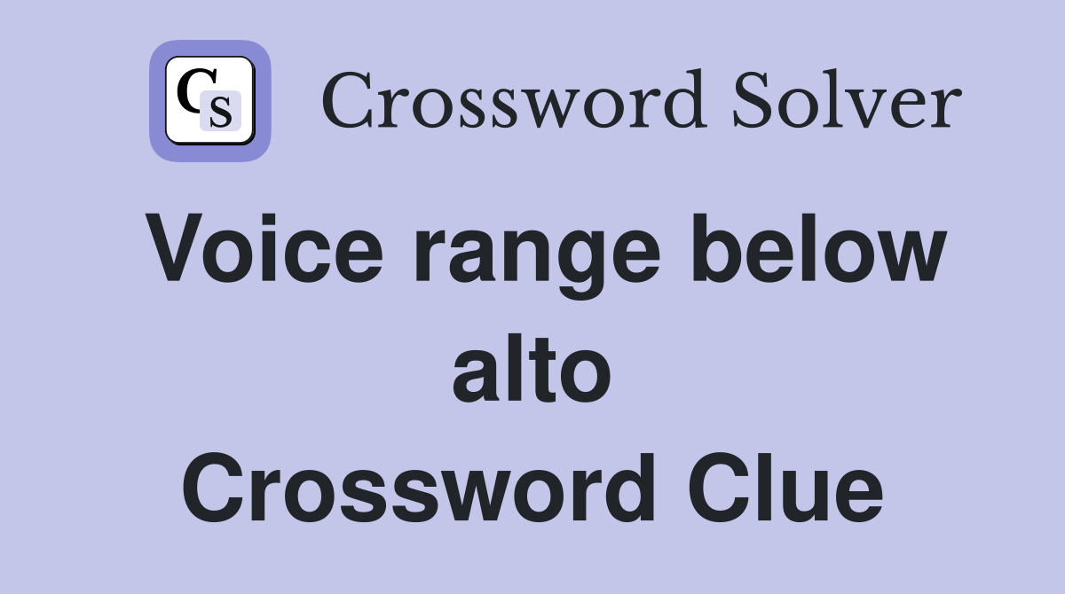Voice range below alto Crossword Clue