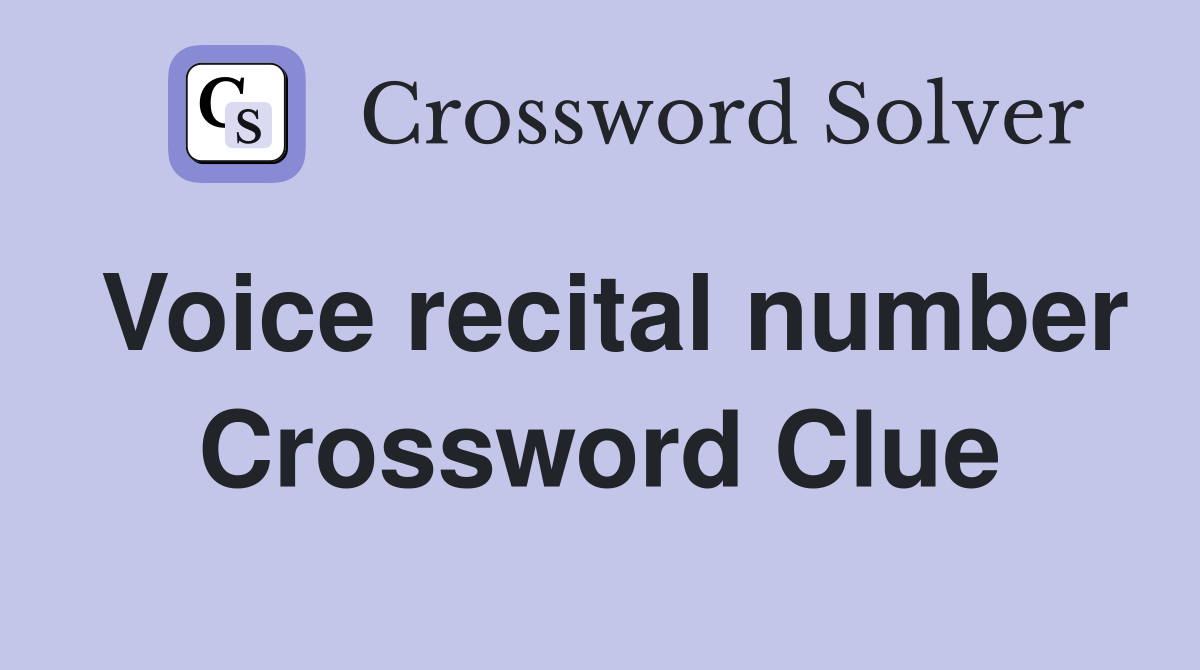 Voice recital number Crossword Clue