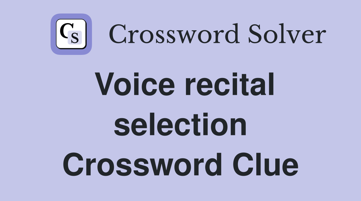 Voice recital selection Crossword Clue