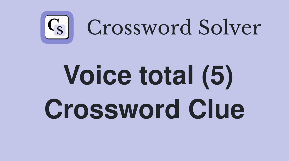 Voice total (5) Crossword Clue