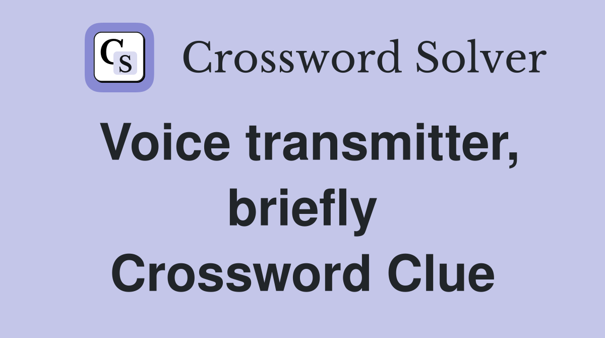 Voice transmitter, briefly Crossword Clue