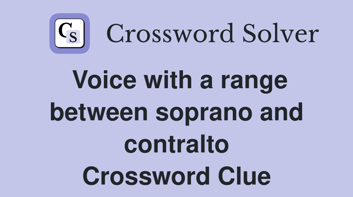 Voice with a range between soprano and contralto Crossword Clue