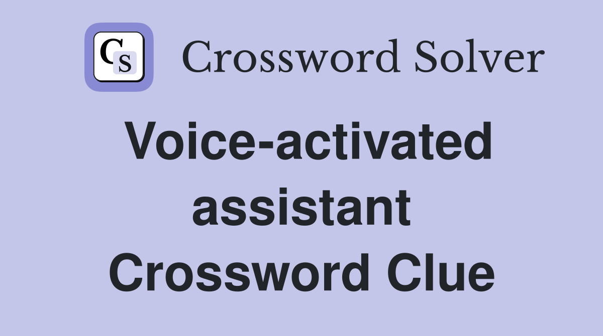 Voice-activated assistant Crossword Clue