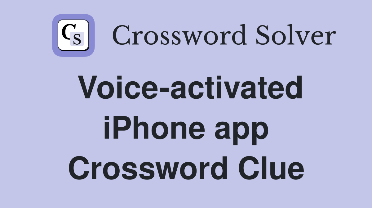 Voice-activated iPhone app Crossword Clue