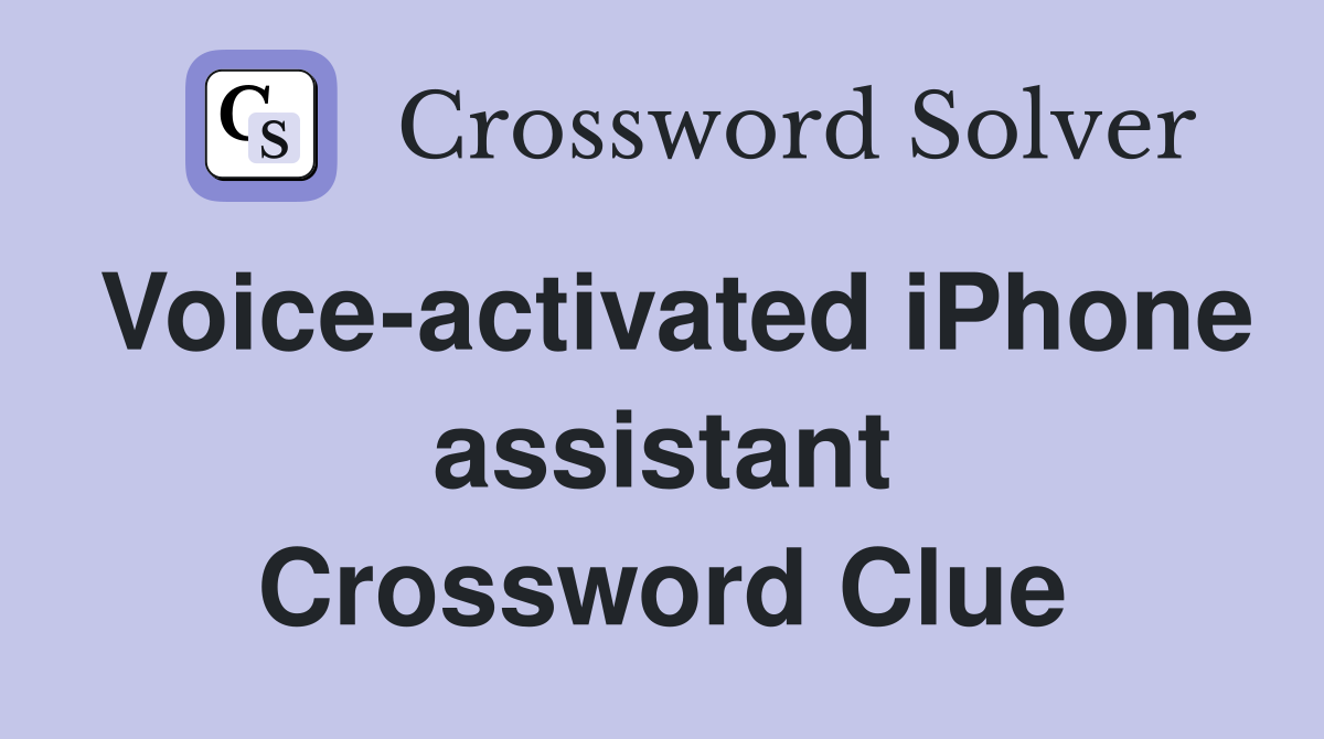 Voice-activated iPhone assistant Crossword Clue