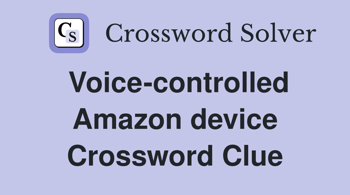 Voice-controlled Amazon device Crossword Clue