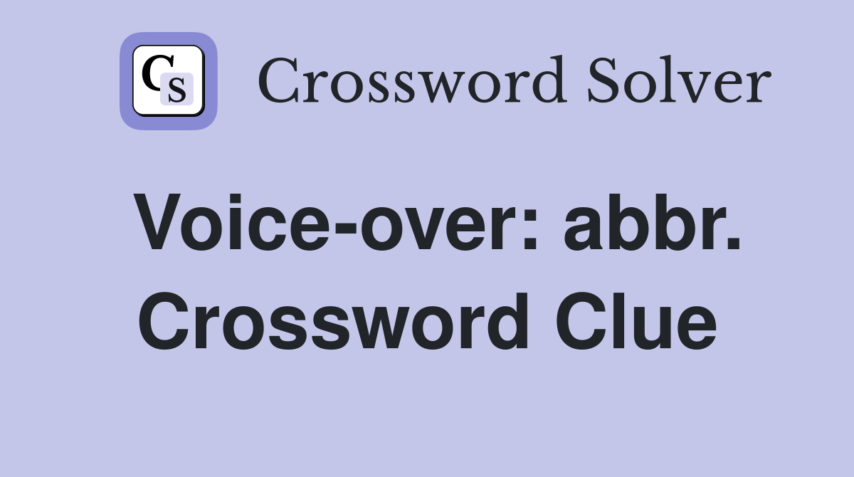 Voice-over: abbr. Crossword Clue