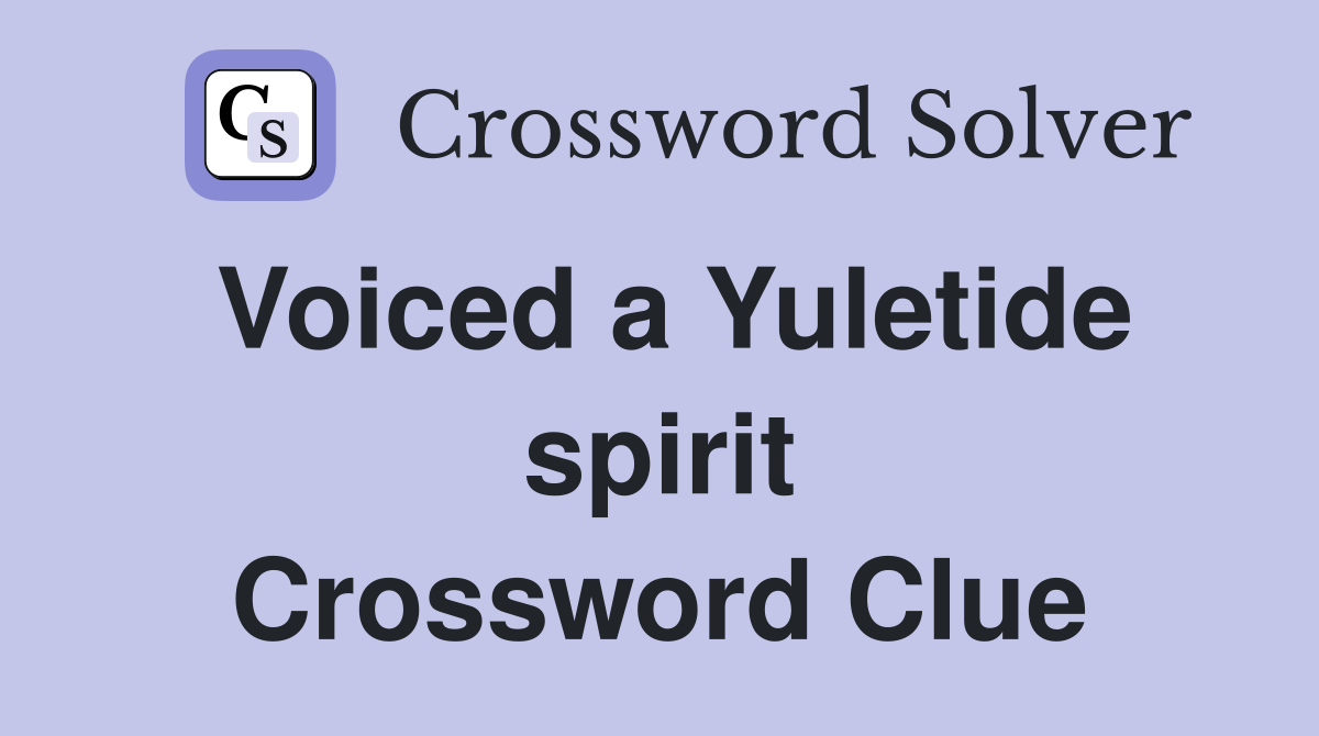 Voiced a Yuletide spirit Crossword Clue