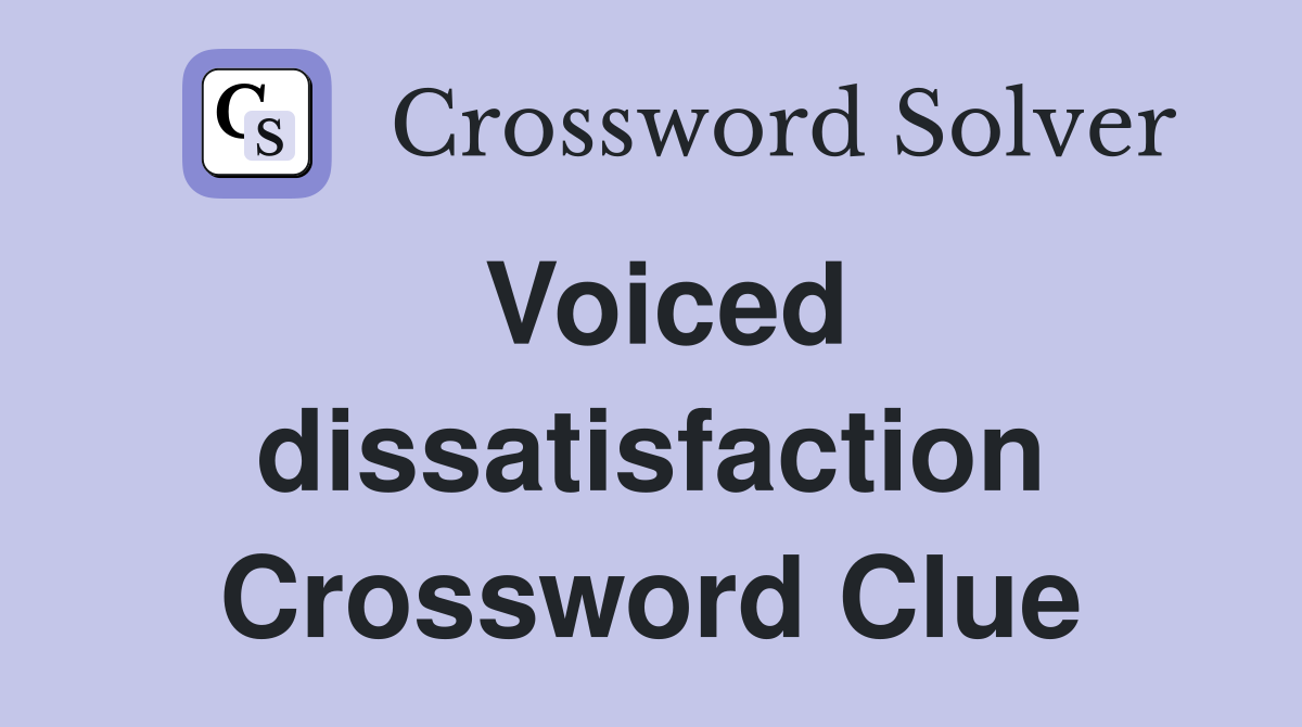 Voiced dissatisfaction Crossword Clue