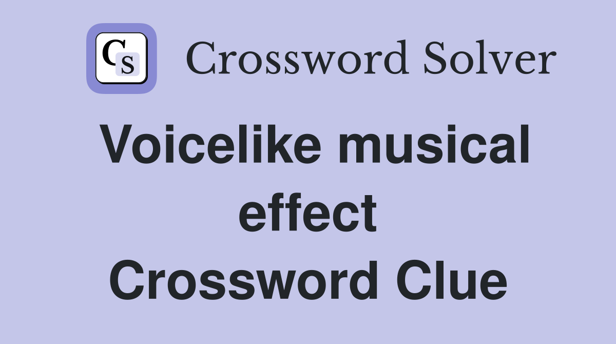 Voicelike musical effect Crossword Clue