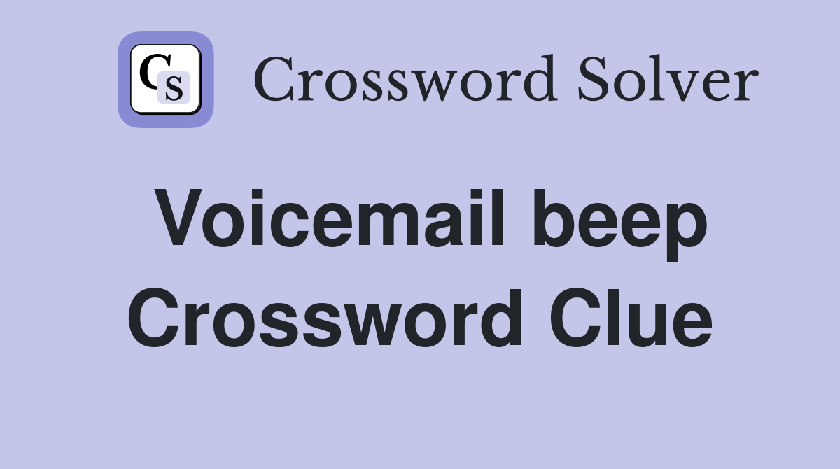 Voicemail beep Crossword Clue