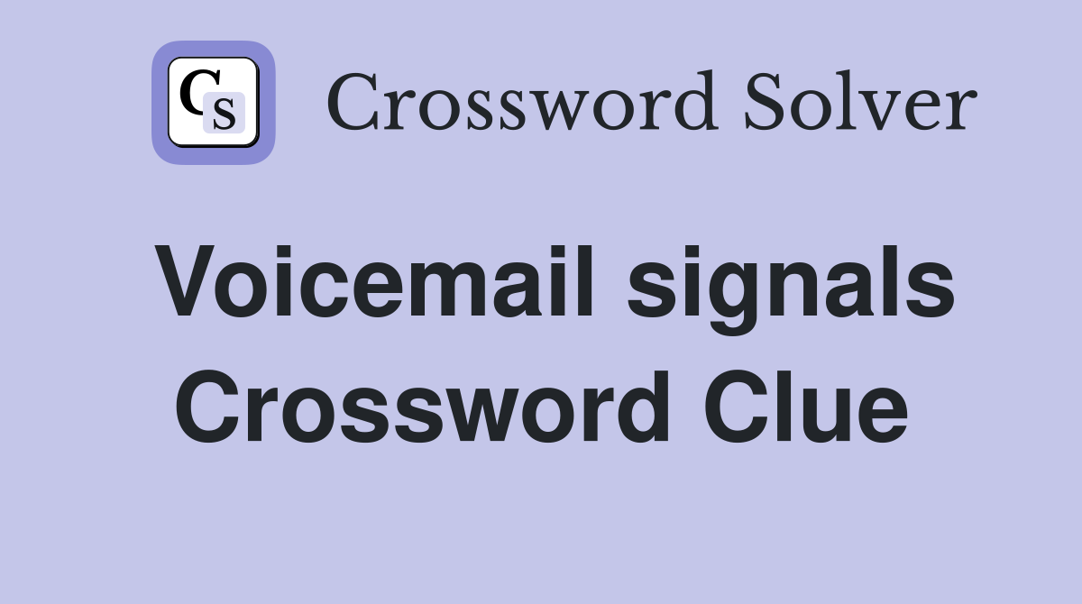 Voicemail signals Crossword Clue