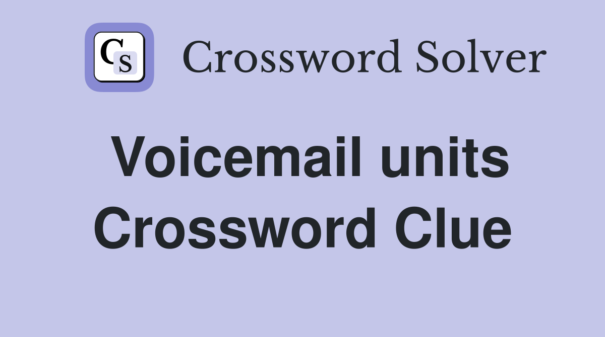 Voicemail units Crossword Clue